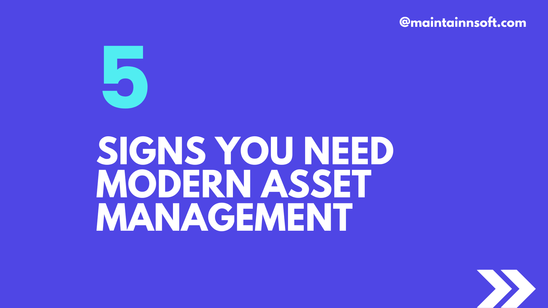 Graphic with a bold number 5 and the text 'Signs You Need Modern Asset Management' on a purple background, featuring the Maintainsoft website handle and two white arrows pointing right.