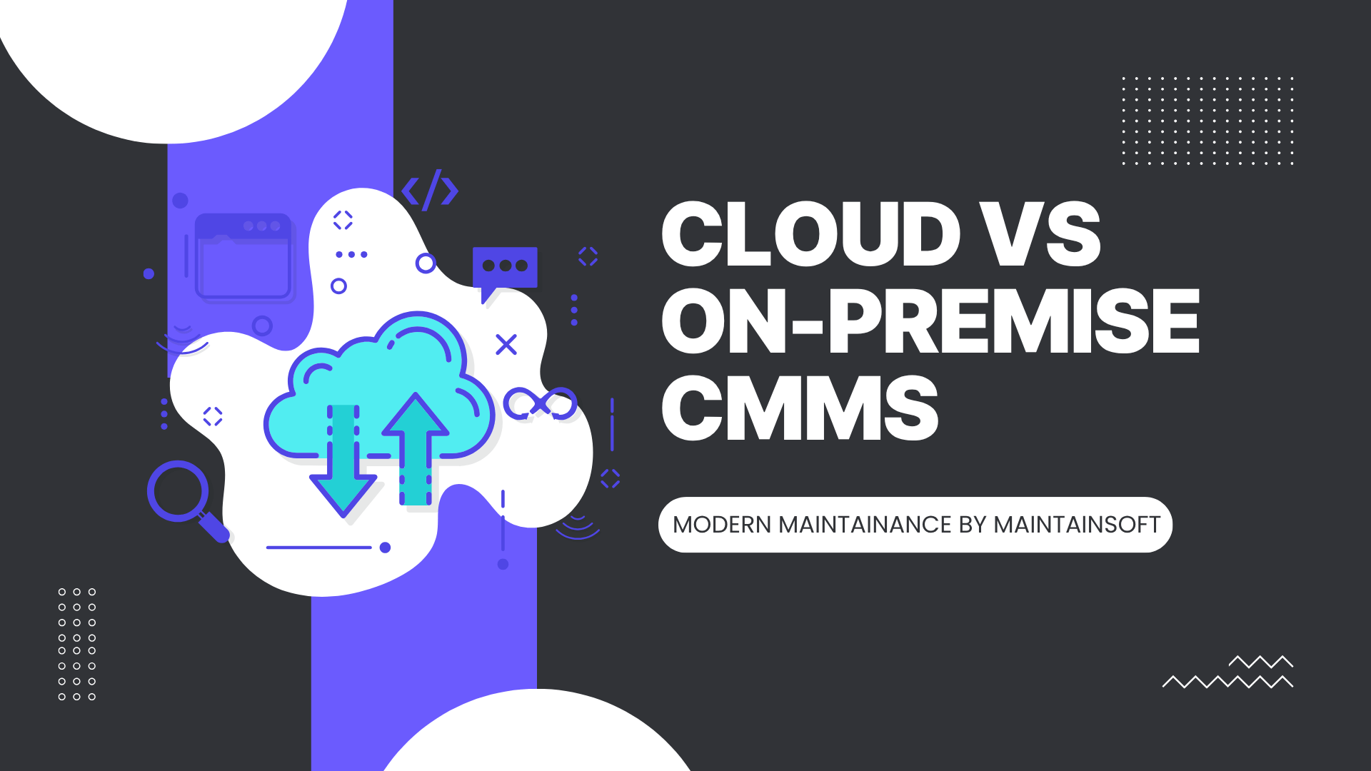 A modern blog graphic with a dark background featuring the title “Cloud vs On-Premise CMMS” in bold white text. On the left, there is an illustration of a blue cloud with up and down arrows, representing cloud technology. The design includes abstract shapes in purple, blue, and white, as well as digital and coding icons. At the bottom, a rounded white box reads “Modern Maintenance by MaintainSoft
