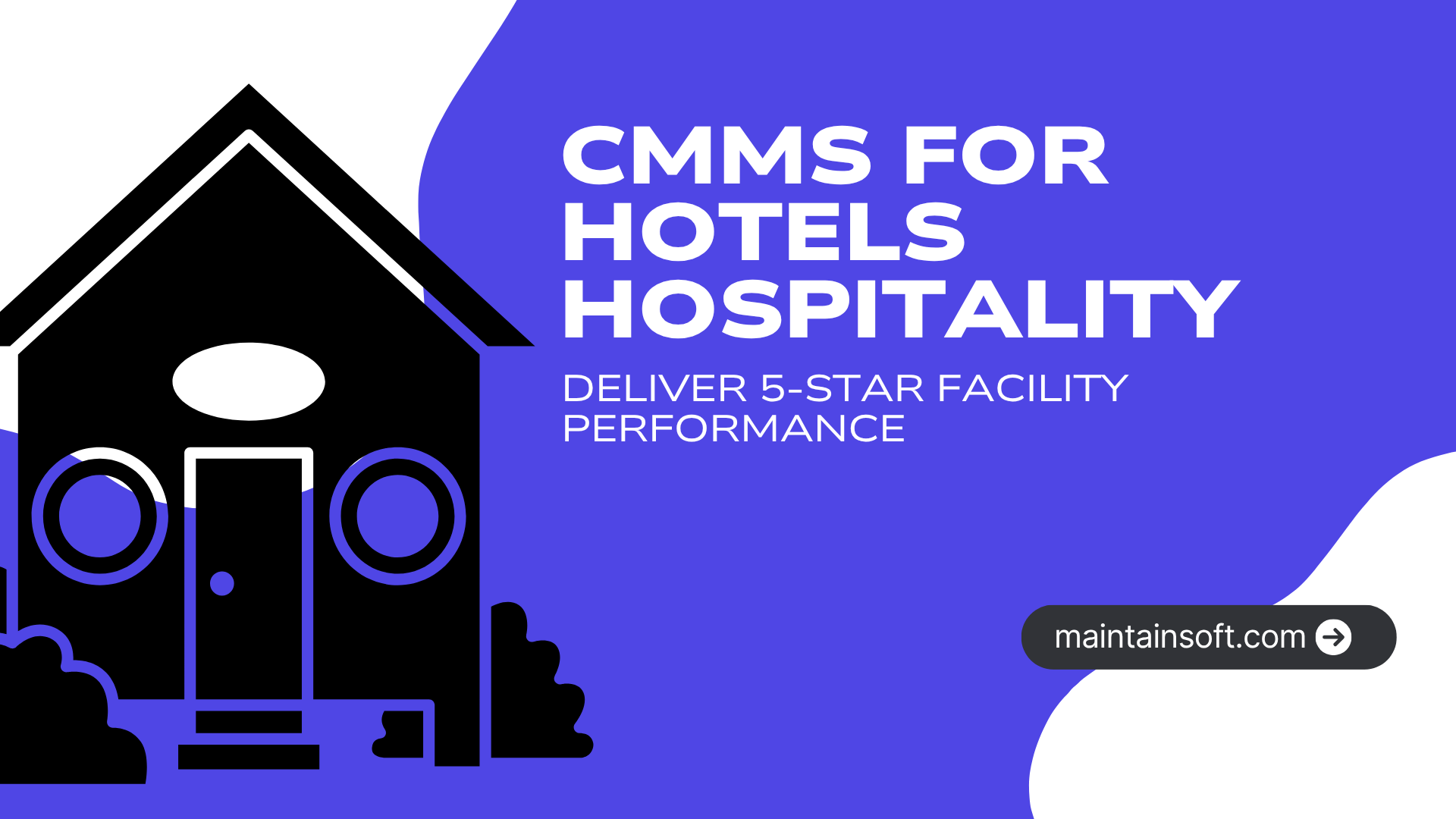 Graphic of a hotel building with surrounding bushes and the text 'CMMS for Hotels Hospitality – Deliver 5-Star Facility Performance' on a blue and white background, along with a button labeled maintainsoft.com.