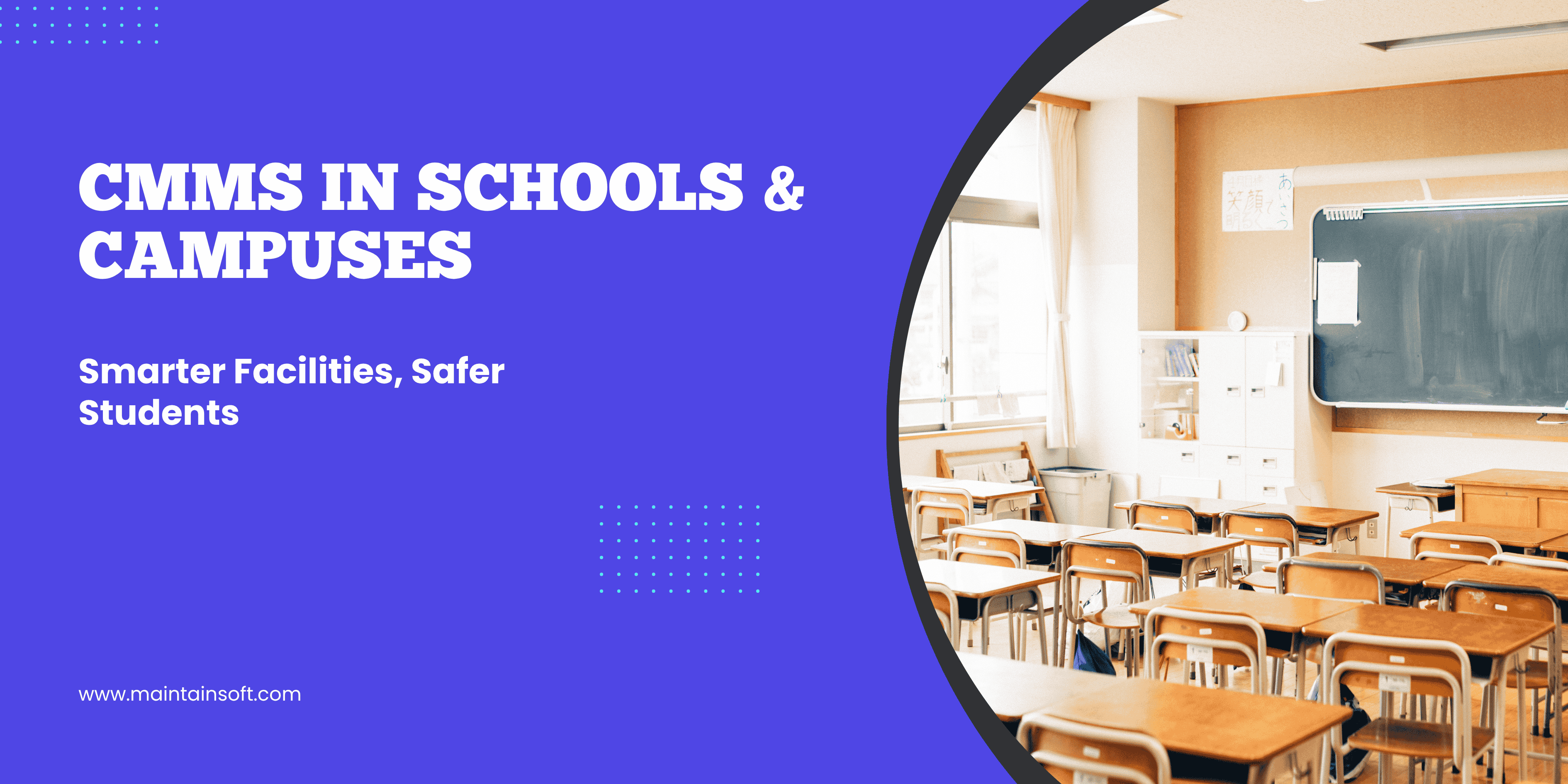 Promotional graphic showing a modern classroom with wooden desks and a chalkboard, alongside the text 'CMMS in Schools & Campuses – Smarter Facilities, Safer Students'. Highlights the role of CMMS in improving educational facility maintenance and student safety.
