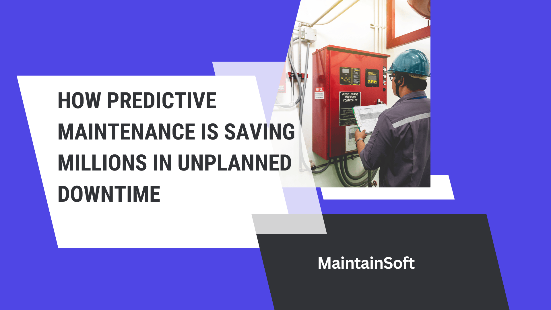 A maintenance engineer in safety gear inspects and records data from a red fire pump controller panel in an industrial facility. The image is accompanied by text highlighting how predictive maintenance is preventing costly unplanned downtime, presented by MaintainSoft.