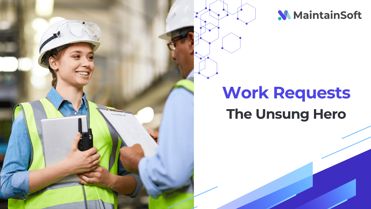 Two maintenance workers wearing safety helmets and vests smiling while discussing a work order; text reads 'Work Requests: The Unsung Hero' with the MaintainSoft logo.